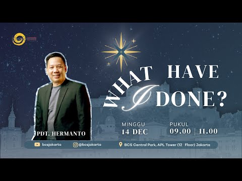 [SUNDAY SERVICE] Christ Is The Answer, Then What Is The Question?: What Have I Done? - Pdt. Hermanto